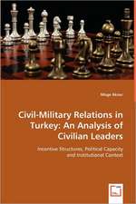 Civil-Military Relations in Turkey: An Analysis of Civilian Leaders