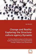 Change and Reality: Exploring the Structure- culture-agency Dynamic