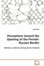 Perceptions toward the Opening of the Finnish-RussianBorder