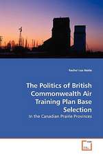 The Politics of British Commonwealth Air TrainingPlan Base Selection