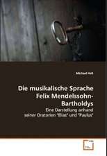 Die musikalische Sprache Felix Mendelssohn-Bartholdys