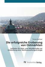 Die erfolgreiche Eroberung von Ostmärkten