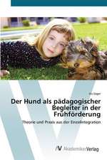 Der Hund als pädagogischer Begleiter in der Frühförderung