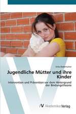 Jugendliche Mütter und ihre Kinder