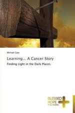 Learning... a Cancer Story: A Series of Biblical Sermons