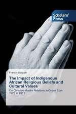 The Impact of Indigenous African Religious Beliefs and Cultural Values