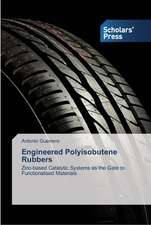 Engineered Polyisobutene Rubbers