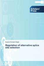 Regulation of Alternative Splice Site Selection