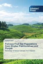 Fulvous Fruit Bat Populations from Khyber Pakhtunkhwa and Punjab