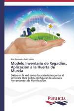 Modelo Inventario de Regadios. Aplicacion a la Huerta de Murcia: Sus Acciones y Concepciones de Cambio