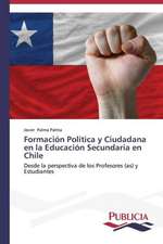 Formacion Politica y Ciudadana En La Educacion Secundaria En Chile: Blancos, Indios, Negros, Pardos.