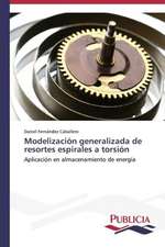 Modelizacion Generalizada de Resortes Espirales a Torsion: La Arquitectura Mas Alla de Si Misma