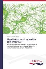 Eleccion Racional Vs Accion Comunicativa: La Arquitectura Mas Alla de Si Misma