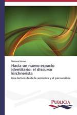 Hacia Un Nuevo Espacio Identitario: El Discurso Kirchnerista