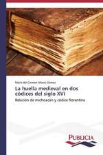 La Huella Medieval En DOS Codices del Siglo XVI: Estructura Sintactica y Pragmatica