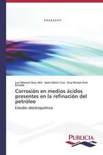 Corrosion En Medios Acidos Presentes En La Refinacion del Petroleo: de La Agricultura Al Turismo