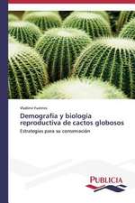 Demografia y Biologia Reproductiva de Cactos Globosos