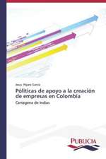 Politicas de Apoyo a la Creacion de Empresas En Colombia