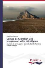 Campo de Gibraltar, Una Imagen Con Valor Estrategico: Un Ilustrado En Tiempos de Oscuridad