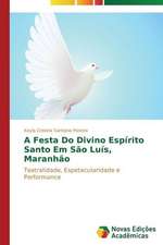 A Festa Do Divino Espirito Santo Em Sao Luis, Maranhao: Entre as Vozes Em Coro E O Silencio