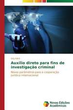 Auxilio Direto Para Fins de Investigacao Criminal: O Caso de Mato Grosso - Brazil