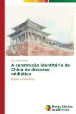 A Construcao Identitaria Da China No Discurso Midiatico: Estilhacos de Chacal