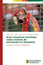 Aves Silvestres Mantidas Como Animais de Estimacao Na Amazonia: Um Novo Tempo Para a Leitura?