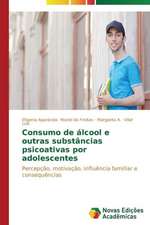 Consumo de Alcool E Outras Substancias Psicoativas Por Adolescentes: Por Que Acontece E Seus Mecanismos