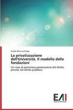 La Privatizzazione Dell'universita. Il Modello Delle Fondazioni