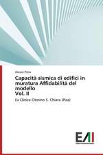 Capacita Sismica Di Edifici in Muratura Affidabilita del Modello Vol. II