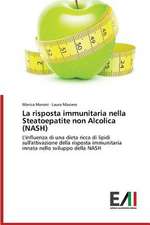 La Risposta Immunitaria Nella Steatoepatite Non Alcolica (Nash): Caratterizzazione E Prestazioni