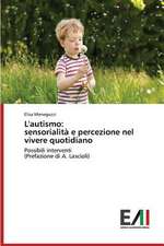 L'Autismo: Sensorialita E Percezione Nel Vivere Quotidiano