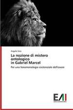 La Nozione Di Mistero Ontologico in Gabriel Marcel