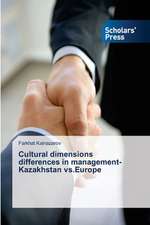 Cultural Dimensions Differences in Management-Kazakhstan Vs.Europe