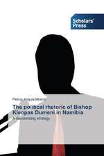 The Political Rhetoric of Bishop Kleopas Dumeni in Namibia: Towards Capitalism or Socialism?