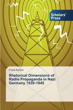 Rhetorical Dimensions of Radio Propaganda in Nazi Germany 1939-1945