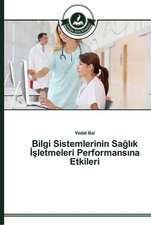 Bilgi Sistemlerinin Sa¿l¿k ¿¿letmeleri Performans¿na Etkileri