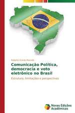 Comunicacao Politica, Democracia E Voto Eletronico No Brasil: Avaliacao Espectral