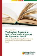 Technology Roadmap: Biorrefinaria de Produtos Da Lignina No Brasil