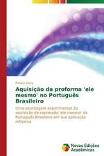 Aquisicao Da Proforma 'Ele Mesmo' No Portugues Brasileiro: Mecanismos de Alinhamento de Interesses