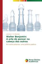 Walter Benjamin: A Arte de Pensar Na Cabeca DOS Outros