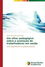 Um Olhar Pedagogico Sobre a Avaliacao de Trabalhadores Em Saude: Rol' Uchitelya