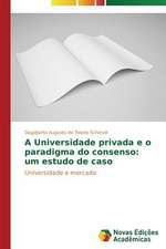 A Universidade Privada E O Paradigma Do Consenso: Um Estudo de Caso