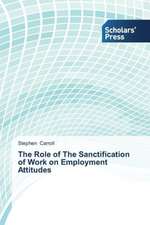 The Role of the Sanctification of Work on Employment Attitudes: Motion in Rel. Quant. Info