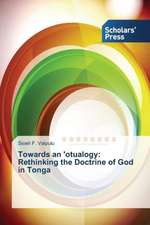 Towards an 'Otualogy: Rethinking the Doctrine of God in Tonga