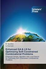 Enhanced Ga & Ls for Optimizing Soft Constrained Combinatorial Problems: How to Bring Technology Innovation to Life?