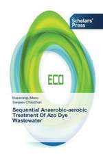 Sequential Anaerobic-Aerobic Treatment of Azo Dye Wastewater: Coordination and Biological Aspects