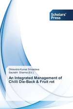 An Integrated Management of Chilli Die-Back & Fruit Rot: Challenges Ahead