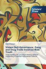 Violent Self-Governance: Gang and Drug Trade Involved Male Youth