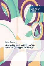 Causality and Validity of O-Level in Colleges in Kenya: Analysis and Control